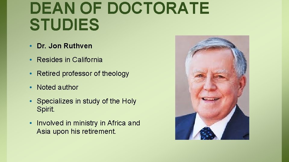 DEAN OF DOCTORATE STUDIES • Dr. Jon Ruthven • Resides in California • Retired