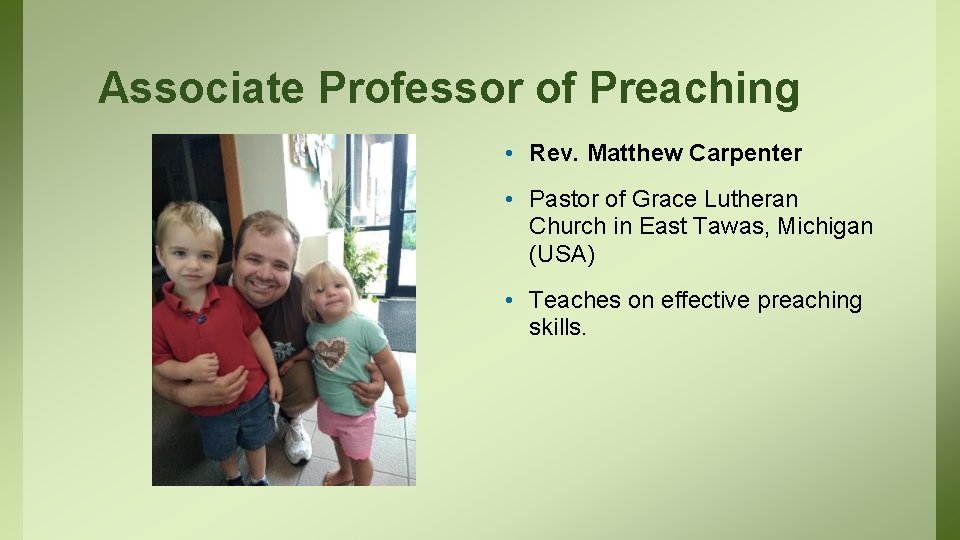 Associate Professor of Preaching • Rev. Matthew Carpenter • Pastor of Grace Lutheran Church