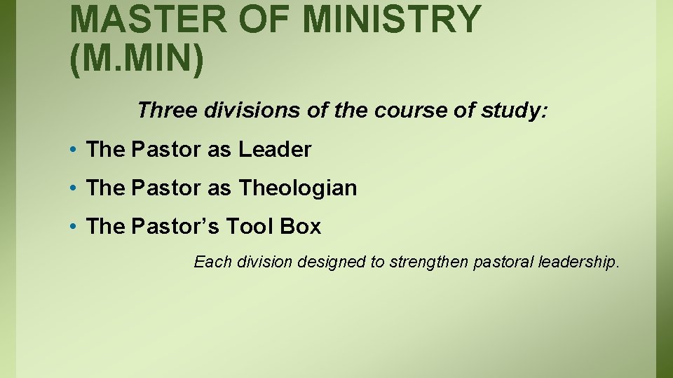 MASTER OF MINISTRY (M. MIN) Three divisions of the course of study: • The