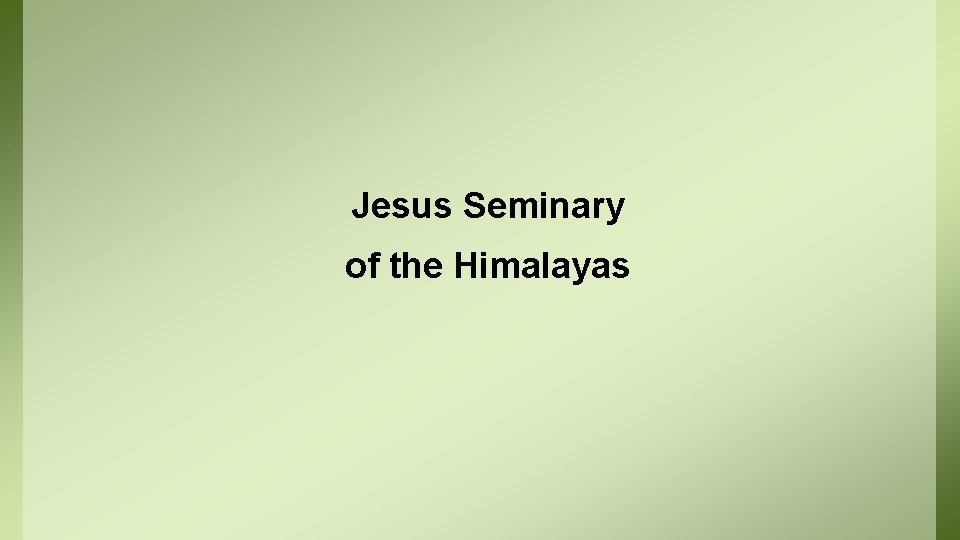Jesus Seminary of the Himalayas 