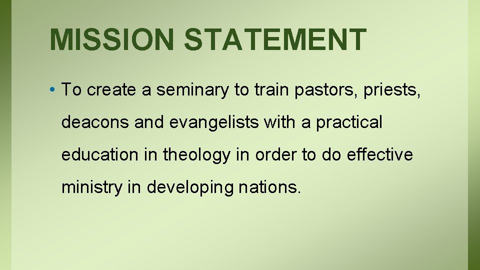 MISSION STATEMENT • To create a seminary to train pastors, priests, deacons and evangelists