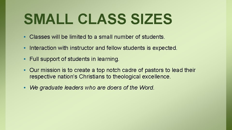 SMALL CLASS SIZES • Classes will be limited to a small number of students.