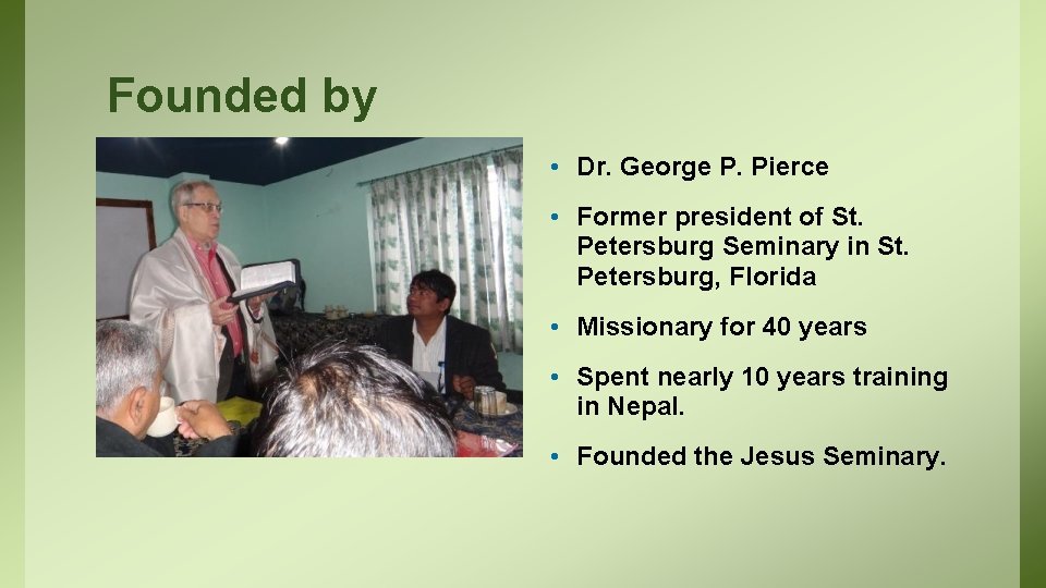 Founded by • Dr. George P. Pierce • Former president of St. Petersburg Seminary