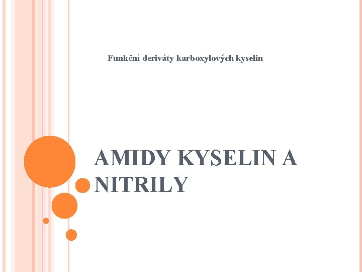 Funkční deriváty karboxylových kyselin AMIDY KYSELIN A NITRILY 
