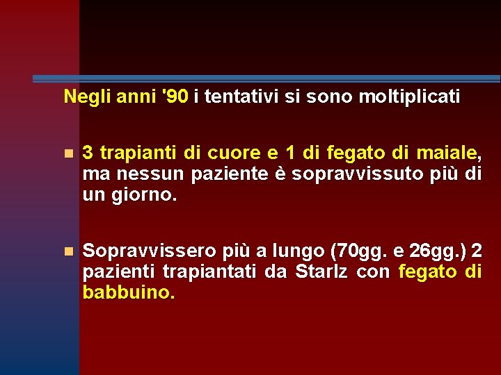 Negli anni '90 i tentativi si sono moltiplicati n 3 trapianti di cuore e