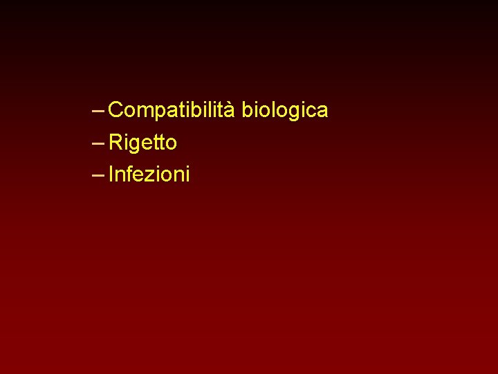 – Compatibilità biologica – Rigetto – Infezioni 