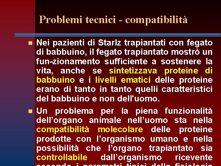 Problemi tecnici - compatibilità n n Nei pazienti di Starlz trapiantati con fegato di