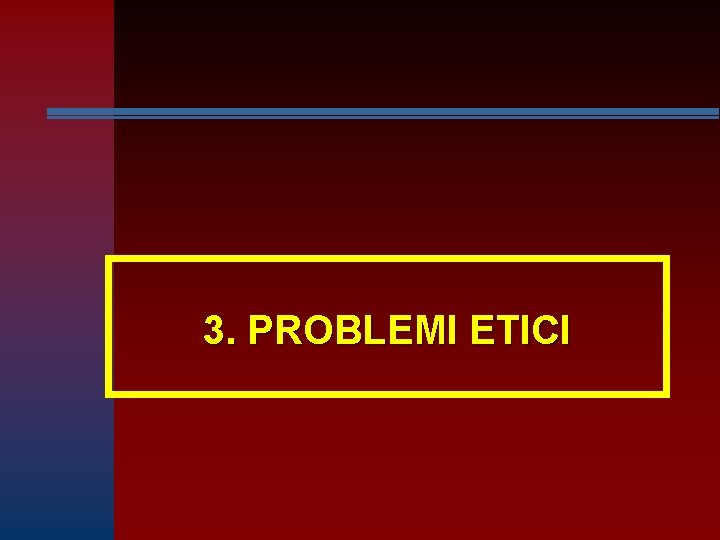 3. PROBLEMI ETICI 