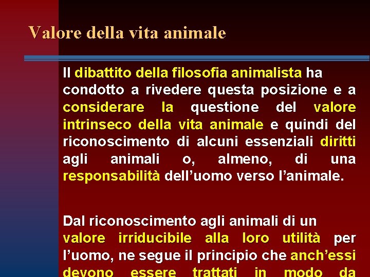 Valore della vita animale Il dibattito della filosofia animalista ha condotto a rivedere questa