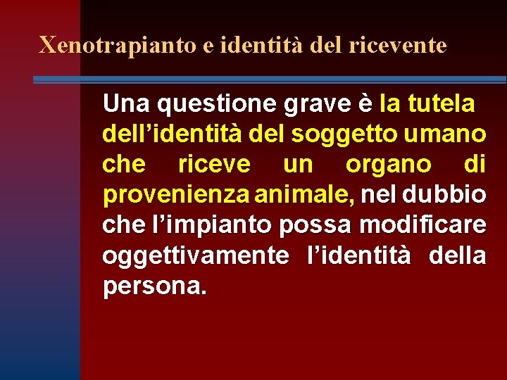 Xenotrapianto e identità del ricevente Una questione grave è la tutela dell’identità del soggetto