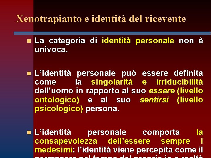 Xenotrapianto e identità del ricevente n La categoria di identità personale non è univoca.