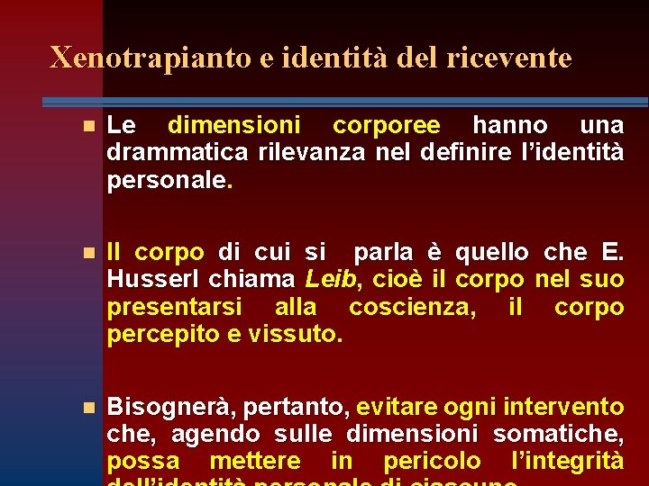 Xenotrapianto e identità del ricevente n Le dimensioni corporee hanno una drammatica rilevanza nel