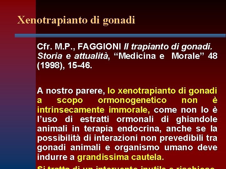 Xenotrapianto di gonadi Cfr. M. P. , FAGGIONI Il trapianto di gonadi. Storia e