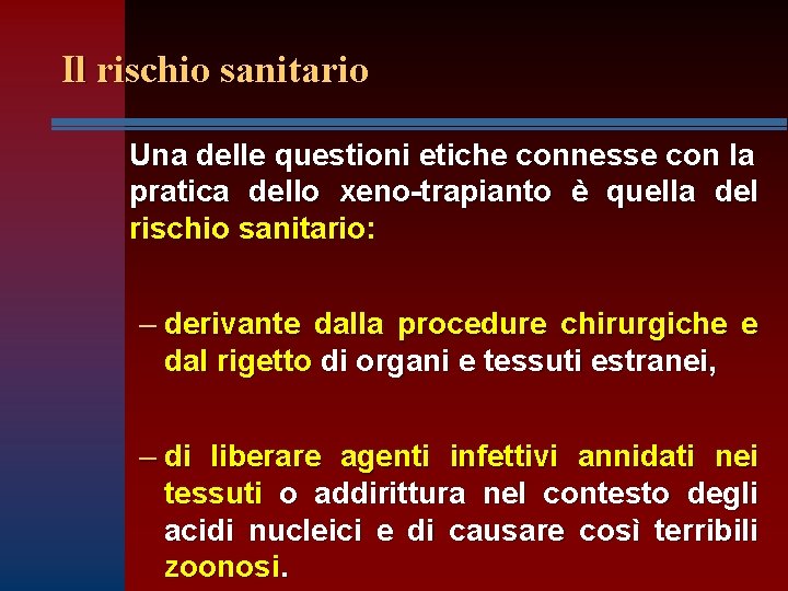 Il rischio sanitario Una delle questioni etiche connesse con la pratica dello xeno-trapianto è