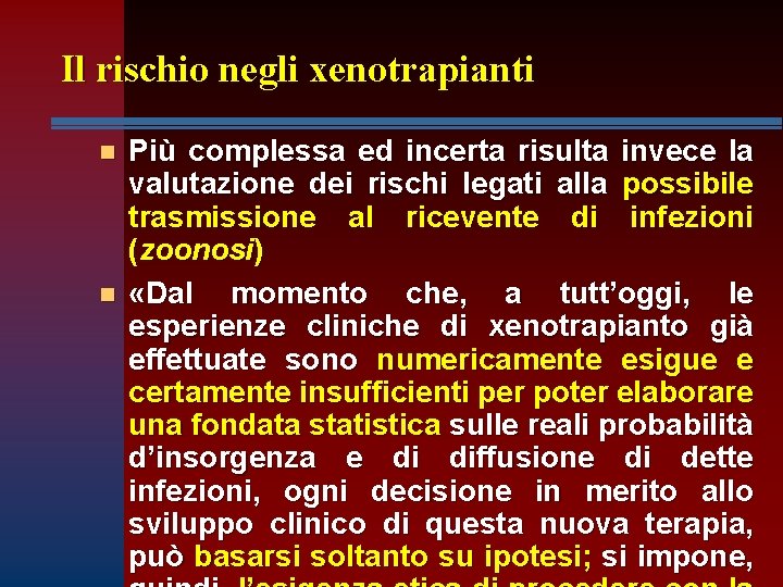 Il rischio negli xenotrapianti n n Più complessa ed incerta risulta invece la valutazione