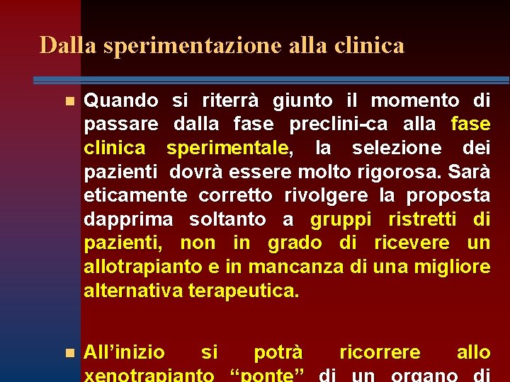 Dalla sperimentazione alla clinica n Quando si riterrà giunto il momento di passare dalla