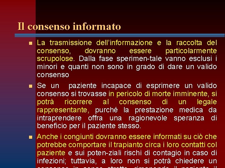 Il consenso informato n n n La trasmissione dell’informazione e la raccolta del consenso,