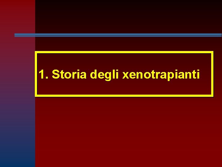 1. Storia degli xenotrapianti 