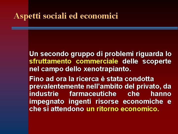 Aspetti sociali ed economici Un secondo gruppo di problemi riguarda lo sfruttamento commerciale delle