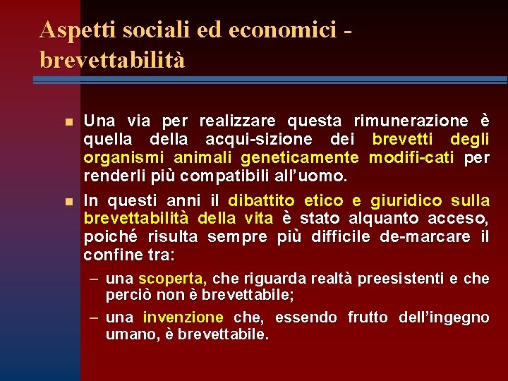 Aspetti sociali ed economici brevettabilità n n Una via per realizzare questa rimunerazione è