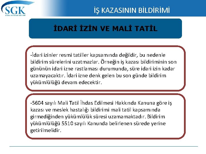 İŞ KAZASININ BİLDİRİMİ İDARİ İZİN VE MALİ TATİL -İdari izinler resmi tatiller kapsamında değildir,