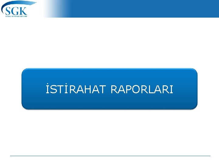 İSTİRAHAT RAPORLARI 