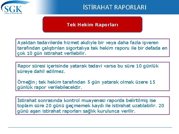 İSTİRAHAT RAPORLARI Tek Hekim Raporları Ayaktan tedavilerde hizmet akdiyle bir veya daha fazla işveren