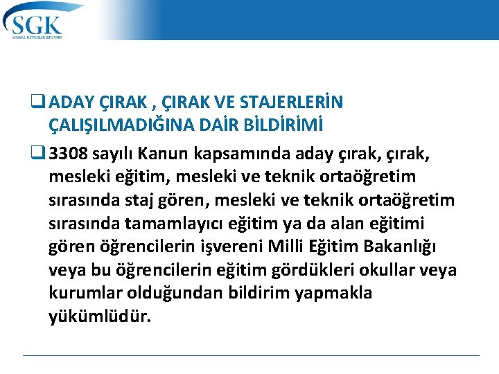 q ADAY ÇIRAK , ÇIRAK VE STAJERLERİN ÇALIŞILMADIĞINA DAİR BİLDİRİMİ q 3308 sayılı Kanun q ADAY ÇIRAK , ÇIRAK VE STAJERLERİN ÇALIŞILMADIĞINA DAİR BİLDİRİMİ q 3308 sayılı Kanun