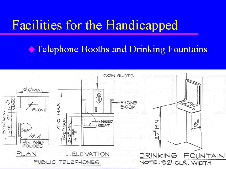 Facilities for the Handicapped u Telephone Booths and Drinking Fountains Facilities for the Handicapped u Telephone Booths and Drinking Fountains