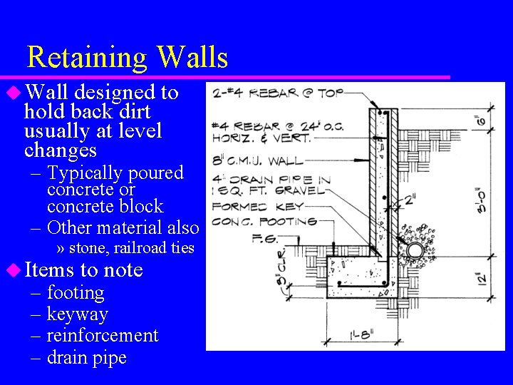 Retaining Walls u Wall designed to hold back dirt usually at level changes – Retaining Walls u Wall designed to hold back dirt usually at level changes –