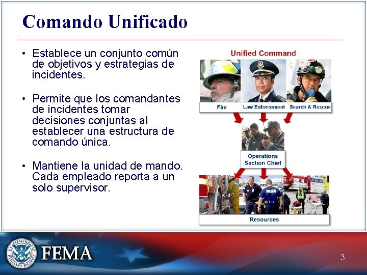 Comando Unificado • Establece un conjunto común de objetivos y estrategias de incidentes. •