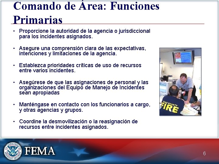 Comando de Área: Funciones Primarias • Proporcione la autoridad de la agencia o jurisdiccional