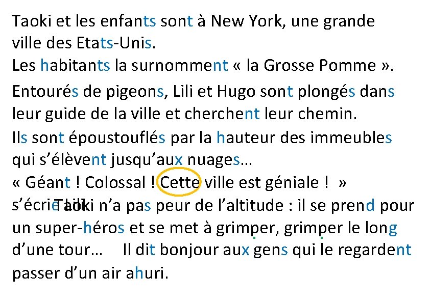 Taoki et les enfants sont à New York, une grande ville des Etats-Unis. Les