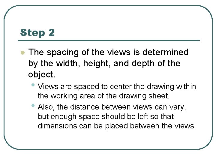 Step 2 l The spacing of the views is determined by the width, height,