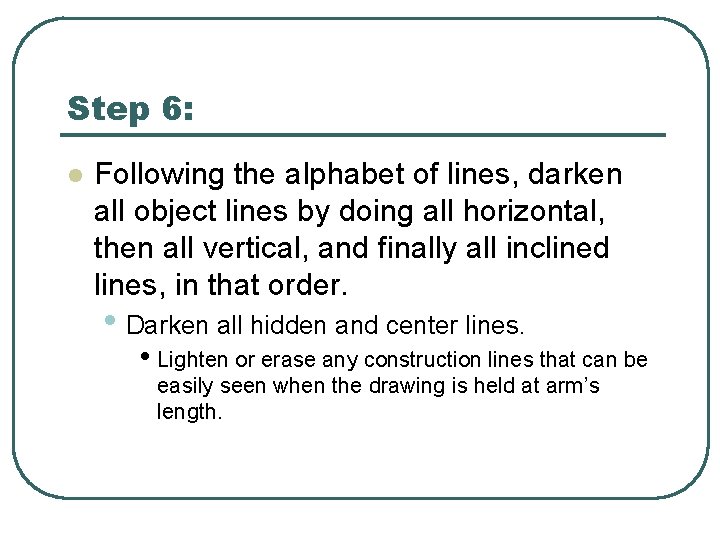 Step 6: l Following the alphabet of lines, darken all object lines by doing
