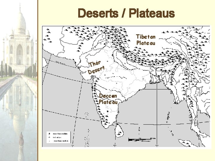 Deserts / Plateaus Tibetan Plateau r Tha t er Des Deccan Plateau 