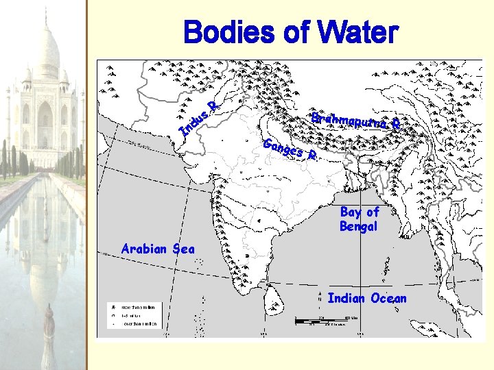 Bodies of Water I us d n R. Brahmaputr a R. Gang e s