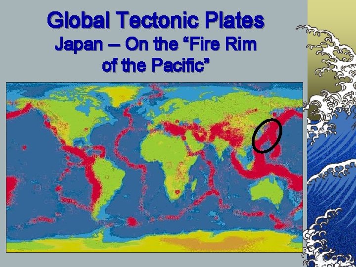 Global Tectonic Plates Japan -- On the “Fire Rim of the Pacific” 