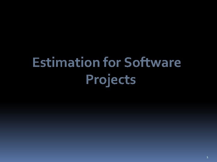 Estimation for Software Projects 1 Software Project Planning