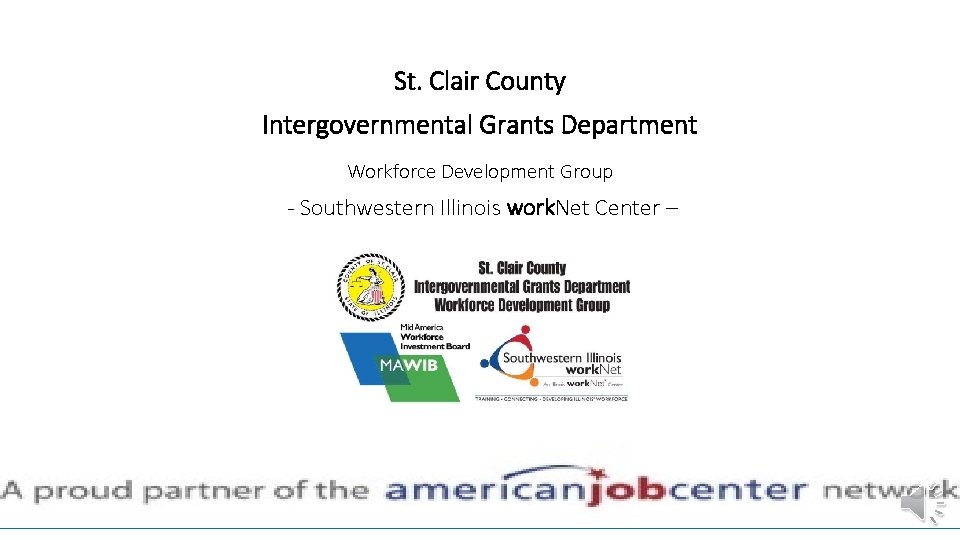 St. Clair County Intergovernmental Grants Department Workforce Development Group - Southwestern Illinois work. Net