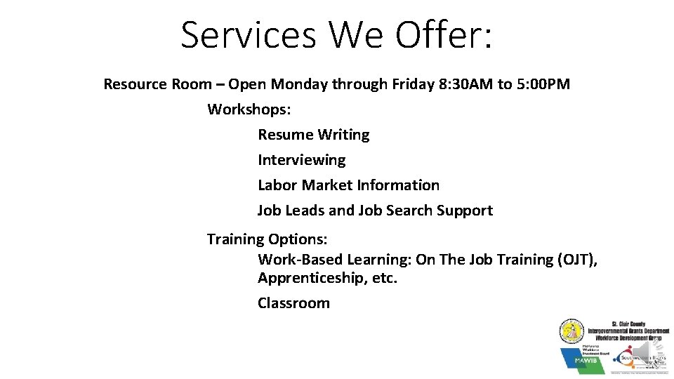 Services We Offer: Resource Room – Open Monday through Friday 8: 30 AM to