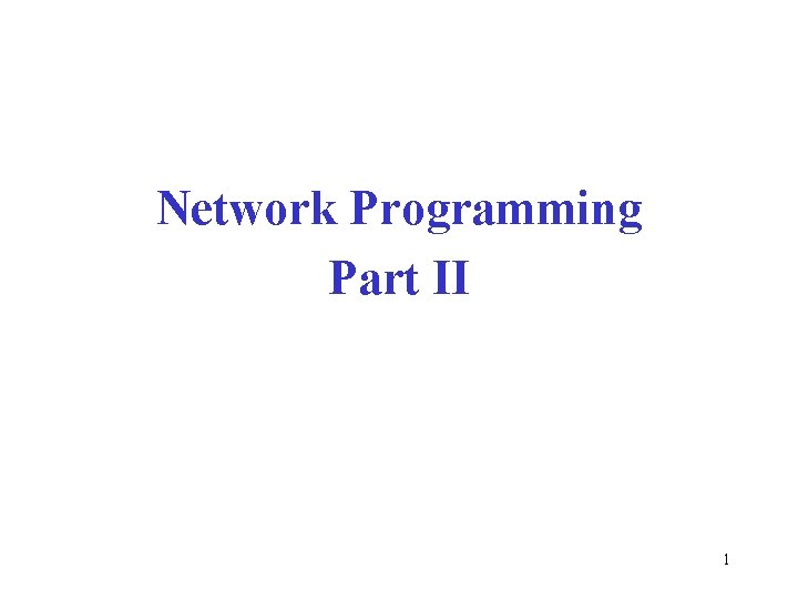 Network Programming Part II 1 