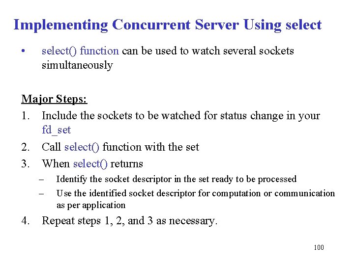 Implementing Concurrent Server Using select • select() function can be used to watch several