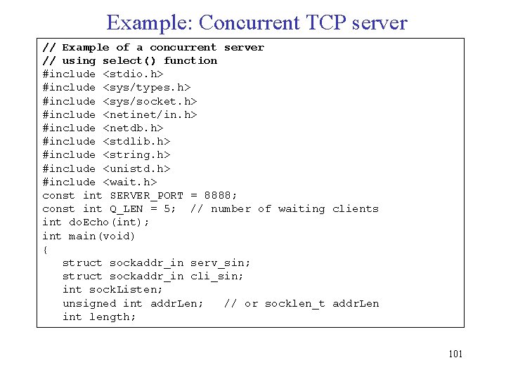 Example: Concurrent TCP server // Example of a concurrent server // using select() function