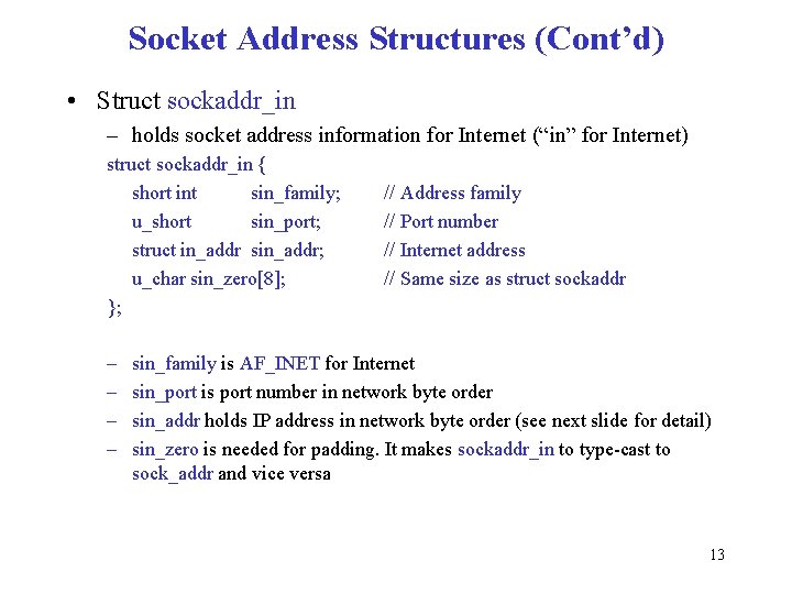 Socket Address Structures (Cont’d) • Struct sockaddr_in – holds socket address information for Internet
