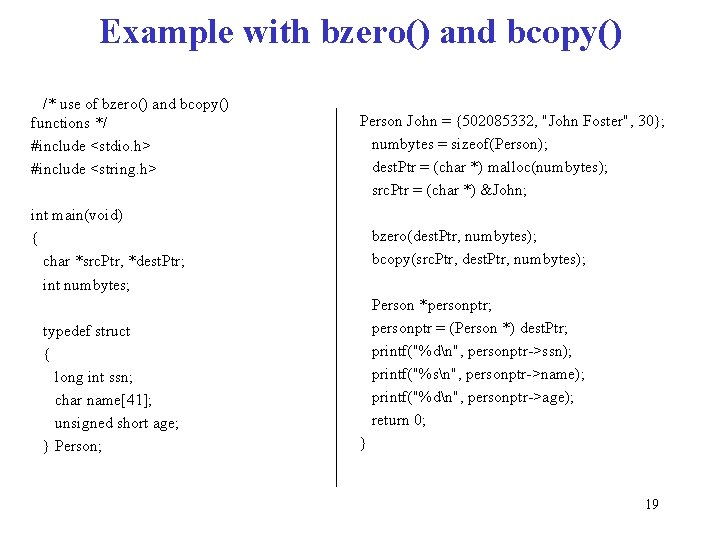 Example with bzero() and bcopy() /* use of bzero() and bcopy() functions */ #include
