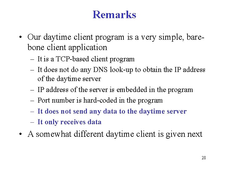 Remarks • Our daytime client program is a very simple, bare bone client application