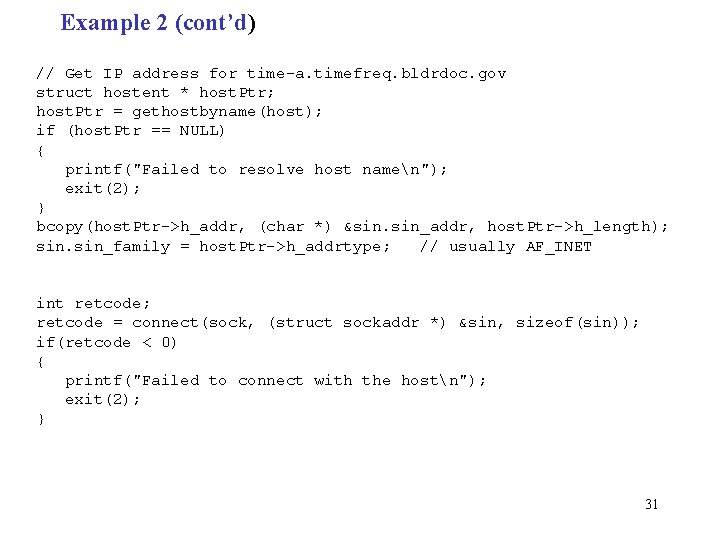 Example 2 (cont’d) // Get IP address for time-a. timefreq. bldrdoc. gov struct hostent