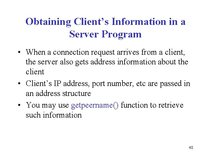 Obtaining Client’s Information in a Server Program • When a connection request arrives from