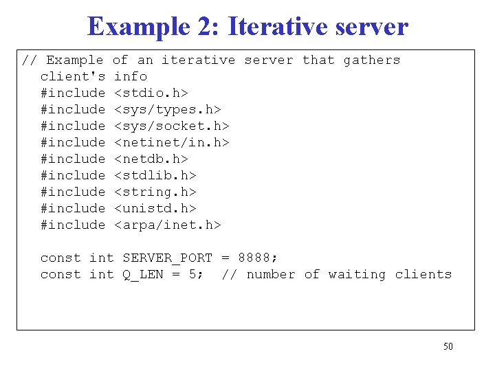 Example 2: Iterative server // Example client's #include #include #include of an iterative server